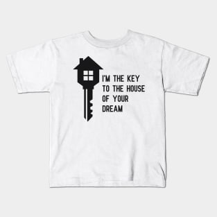 Real Estate - I'm the key to the house of your dream Kids T-Shirt